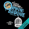 Couverture Les désastreuses aventures des orphelins Baudelaire, tome 01 : Tout commence mal... Editions Audible studios 2022