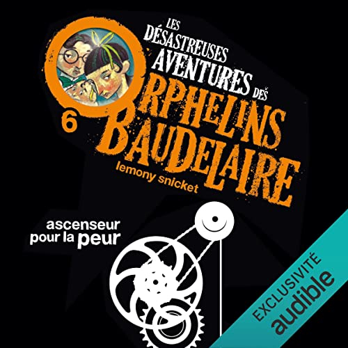 Couverture Les désastreuses aventures des orphelins Baudelaire, tome 06  : Ascenseur pour la peur