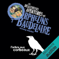 Couverture Les désastreuses aventures des orphelins Baudelaire, tome 07 : L'arbre aux corbeaux Editions Audible studios 2022
