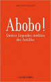 Couverture Abobo ! : Quatre légendes inédites des Antilles Editions Caraïbéditions  2016