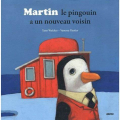 Couverture Martin le pingouin a un nouveau voisin Editions Auzou  (Mes p'tits albums) 2011