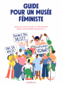 Couverture Guide pour un musée féministe : Quelle place pour le féminisme dans les musées français ? Editions Autoédité 2022
