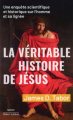 Couverture La véritable histoire de Jésus : Une enquête scientifique et historique sur l'homme et sa lignée Editions Robert Laffont 2022