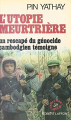 Couverture L'utopie meurtrière : Un rescapé du génocide cambodgien témoigne Editions Robert Laffont (Vécu) 1979