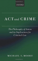 Couverture Act and Crime: The Philosophy of Action and Its Implications for Criminal Law Editions Oxford University Press 2010