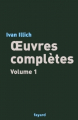 Couverture Oeuvres complètes (Illich), tome 1 Editions Fayard 2004