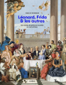 Couverture Léonard, Frida et les autres : huit siècles de peinture racontés en cent artistes Editions du Chêne 2022