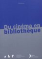Couverture Du cinéma en bibliothèque Editions Association des bibliothécaires de France 2017