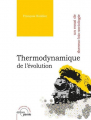 Couverture Thermodynamique de l'évolution : Un essai de thermo-bio-sociologie Editions Parole 2021