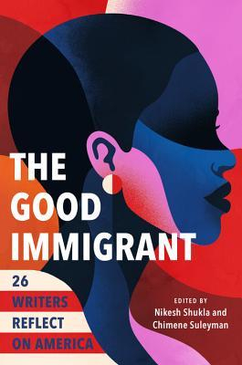Couverture The Good Immigrant: 26 Writers Reflect on America