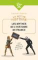 Couverture La Petite Histoire : Les mythes de l'Histoire de France Editions Librio (Mémo) 2018