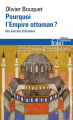 Couverture Pourquoi l'Empire ottoman ? : Six siècles d'histoire Editions Folio  (Histoire) 2022