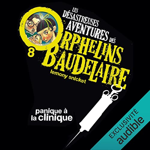 Couverture Les désastreuses aventures des orphelins Baudelaire, tome 08 : Panique à la clinique