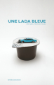 Couverture Une Lada bleue Editions Cousu Mouche 2022