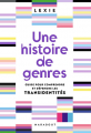Couverture Une histoire de genres : Guide pour comprendre et défendre les transidentités Editions Marabout 2021