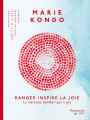Couverture Ranger inspire la joie : La méthode KonMari pas à pas Editions Flammarion 2017