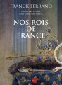 Couverture Nos Rois de France Editions Perrin 2022