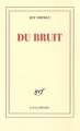 Couverture Du bruit Editions Gallimard  (Blanche) 2007