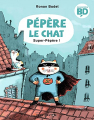 Couverture Pépère le chat, tome 4 : Super-Pépère Editions Flammarion (Père Castor) 2021