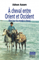 Couverture A cheval entre Orient et Occident : Mon tour du monde à cheval Editions du Rocher (Cheval - Chevaux) 2004