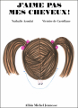 Couverture J’aime pas mes cheveux! Editions Albin Michel (Jeunesse) 2017