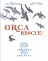 Couverture Orca Rescue!: The True Story of an Orphaned Orca Named Springer  Editions Autoédité 2021