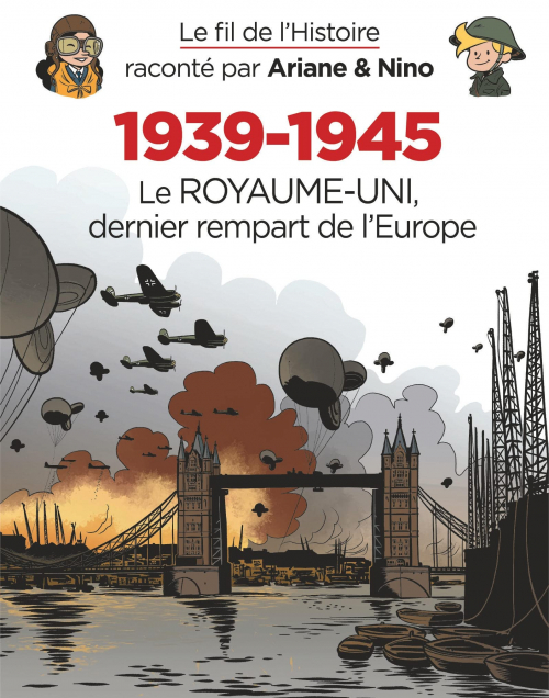 Couverture Le fil de l'Histoire raconté par Ariane & Nino : 1939-1945 : Le Royaume-Uni dernier rempart de l'Europe