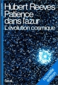 Couverture Patience dans l'azur : L'évolution cosmique Editions Seuil (Science ouverte) 1988