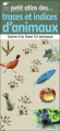 Couverture Petit atlas des... traces et indices d'animaux : Suivre à la trace 50 animaux Editions Delachaux et Niestlé (Petit atlas) 2009
