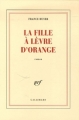 Couverture La fille à lèvre d'orange Editions Gallimard  (Blanche) 2006