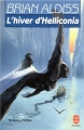 Couverture La trilogie d'Helliconia, tome 3 : L'hiver d'Helliconia Editions Le Livre de Poche (Science-fiction) 1990