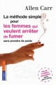 Couverture La méthode simple pour les femmes qui veulent arrêter de fumer sans prendre de poids Editions Pocket (Evolution) 2004