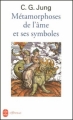 Couverture Métamorphoses de l'âme et ses symboles Editions Le Livre de Poche (Références) 1996
