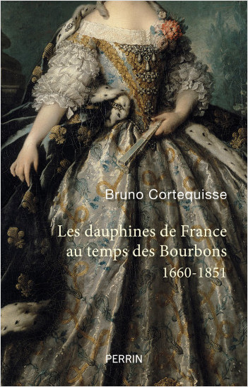 Couverture Les dauphines de France au temps des Bourbons