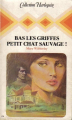 Couverture Bas les griffes petit chat sauvage ! Editions Harlequin 1980