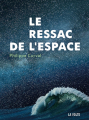 Couverture Le ressac de l'espace Editions La Volte 2022