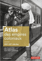 Couverture Atlas des empires coloniaux XIXe-XXe siècles Editions Autrement (Atlas) 2018