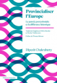Couverture Provincialiser l'Europe : La pensée postcoloniale et la différence historique Editions Amsterdam 2020