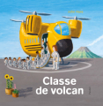 Couverture Classe de volcan  Editions L'École des loisirs (Pastel) 2023
