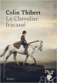 Couverture Le Chevalier fracassé Editions Héloïse d'Ormesson 2023