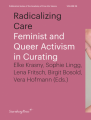 Couverture Radicalizing Care: Feminist and Queer Activism in Curating Editions Sternberg Press 2021