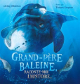 Couverture Grand-père Baleine, raconte-moi l'histoire... Editions Les Malins 2022