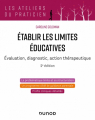 Couverture Etablir les limites éducatives : Évaluation, diagnostic, action thérapeutique Editions Dunod 2022