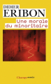 Couverture Une morale du minoritaire  Editions Flammarion (Champs) 2015