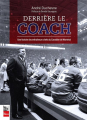 Couverture Derrière le coach : Une histoire des entraîneurs-chefs du Canadien de Montréal Editions La Presse 2022