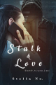 Couverture Stalk & Love : Bientôt, tu seras à moi Editions Autoédité 2022