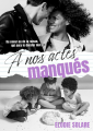 Couverture Actes d’amour, tome 1 : À nos actes manqués Editions Autoédité 2023