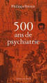 Couverture 500 ans de Psychiatrie Editions L'Esprit du temps 2001