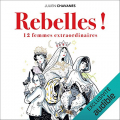 Couverture Rebelles ! 12 femmes extraordinaires Editions Audible studios 2021