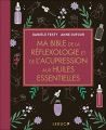 Couverture Ma bible de la réflexologie et de l'acupression aux huiles essentielles Editions Leduc.s 2021